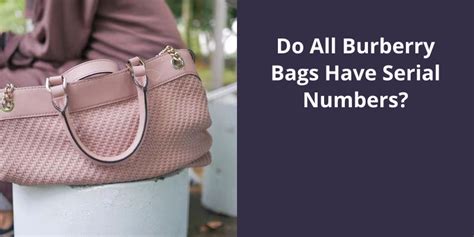 does burberry use the same serial code on all bags|burberry tote serial number.